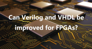 Can Verilog and VHDL be improved for FPGAs?