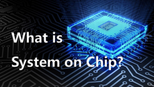 System on Chip Introduction: The Ultimate Guide to SoC