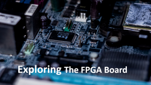 Exploring The FPGA Board