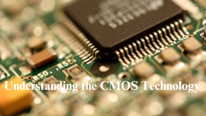 Understanding the CMOS Technology