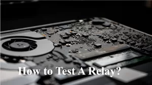 How to Test A Relay?