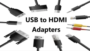 Exploring USB to HDMI Adapter’s Definition, Types, Examples and Buying guide