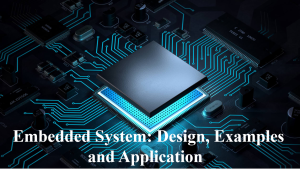 Embedded System: Design, Examples and Applications