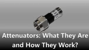 Attenuators: What They Are and How They Work?