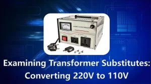 Examining Transformer Substitutes: Converting 220V to 110V