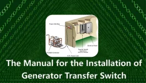 Unveiling the Manual for the Installation of Generator Transfer Switch