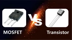 Comparison of MOSFET and Transistor: Unveiling the Electronic Duo