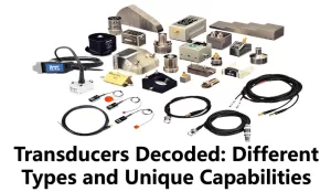 Transducers Decoded: Different Types and Unique Capabilities