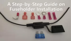 A Step-by-Step Guide on Fuseholder Installation