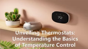 Unveiling Thermostats: Understanding the Basics of Temperature Control